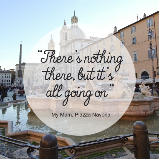 Lonely Planet call it "Central Rome's elegant showcase square". My mum says "There's nothing there, but it's all going on". Piazza Navona, Rome, Italy. #Inspiring #Travel #Quote